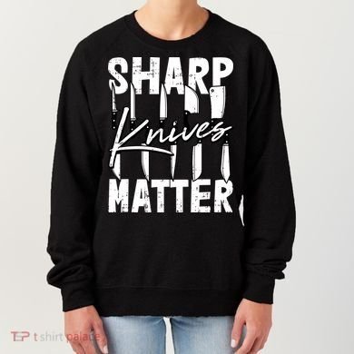 Sharp Knives Matter Motive Cooking Chef Gift Women's Sweatshirt