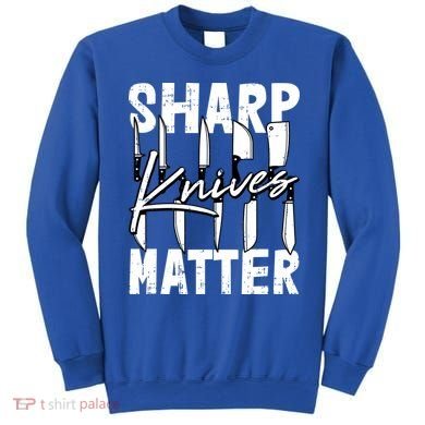 Sharp Knives Matter Motive Cooking Chef Gift Sweatshirt