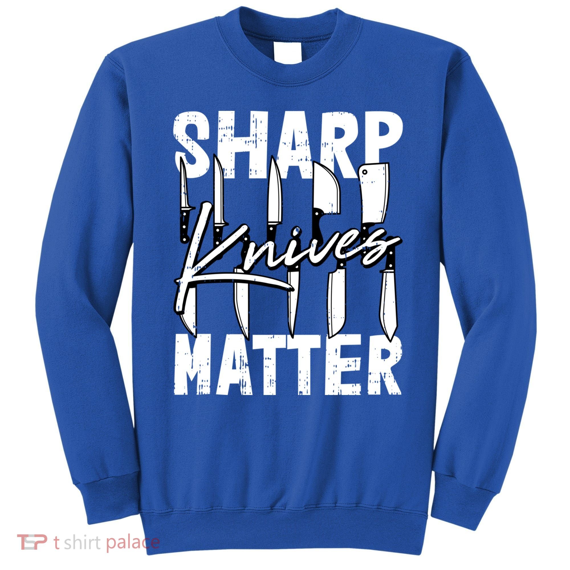 Sharp Knives Matter Motive Cooking Chef Gift Sweatshirt