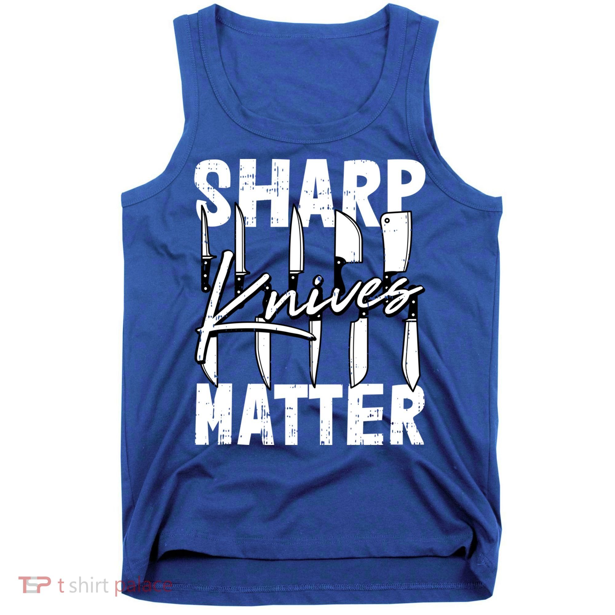 Sharp Knives Matter Motive Cooking Chef Gift Tank Top