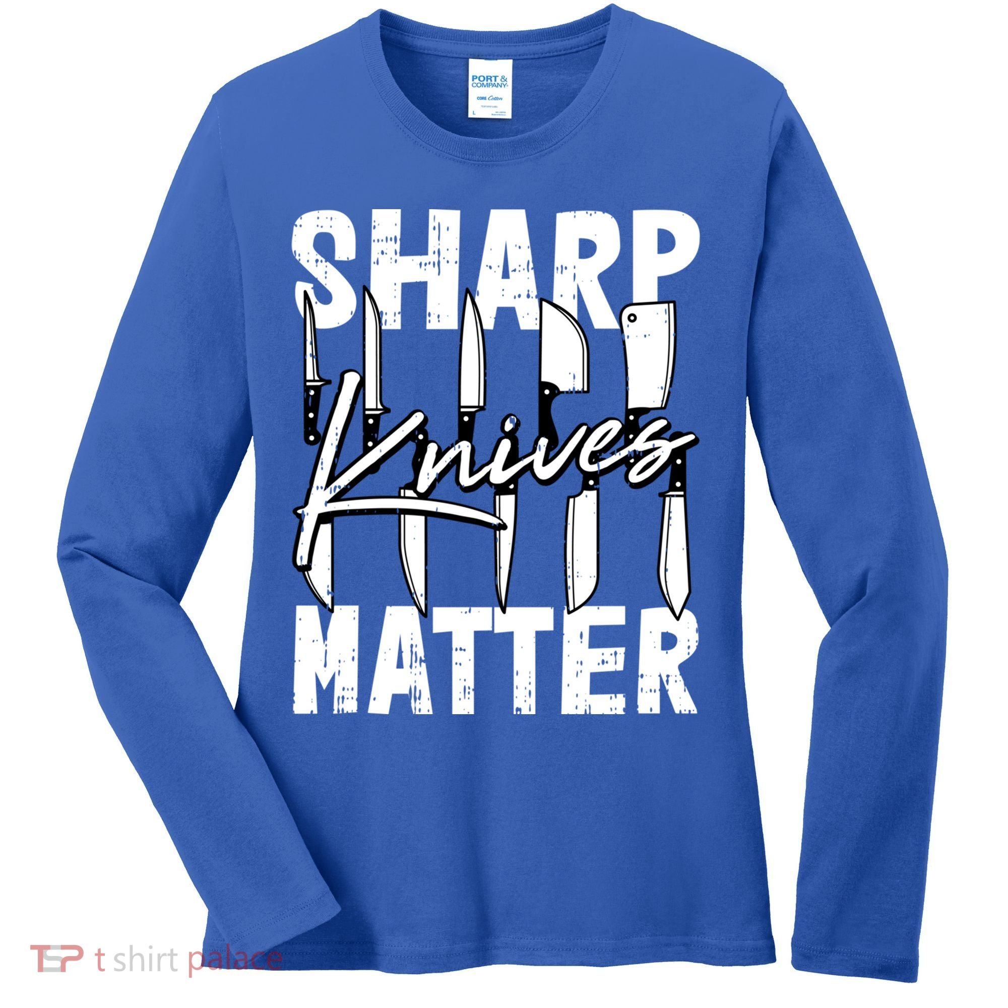Sharp Knives Matter Motive Cooking Chef Gift Women's Long Sleeve Shirt