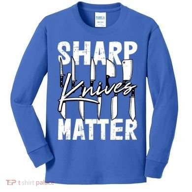 Sharp Knives Matter Motive Cooking Chef Gift Kids Long Sleeve Shirt