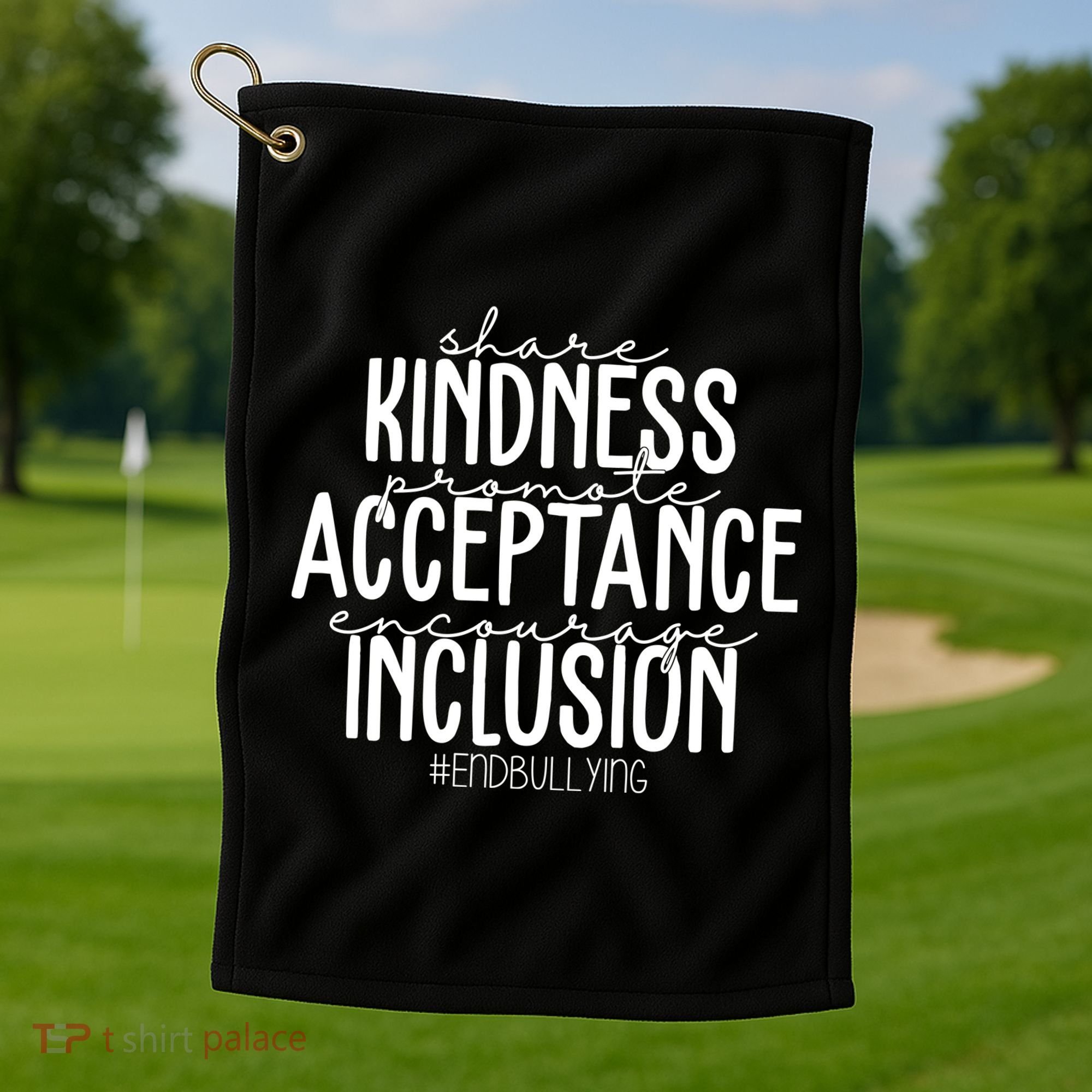 Share Kindness Promote Acceptance Encourage Inclusion End Bullying Golf Towel