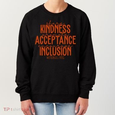 Share Kindness Promote Acceptance Encourage Inclusion End Bullying Unity Day Women's Sweatshirt
