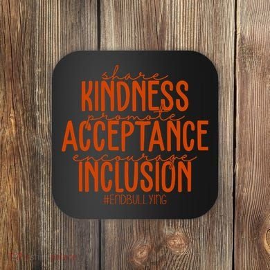 Share Kindness Promote Acceptance Encourage Inclusion End Bullying Unity Day Coaster