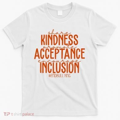 Share Kindness Promote Acceptance Encourage Inclusion End Bullying Unity Day T-Shirt