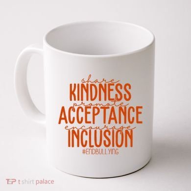 Share Kindness Promote Acceptance Encourage Inclusion End Bullying Unity Day Coffee Mug