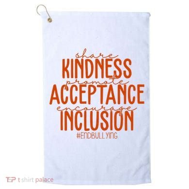 Share Kindness Promote Acceptance Encourage Inclusion End Bullying Unity Day Golf Towel