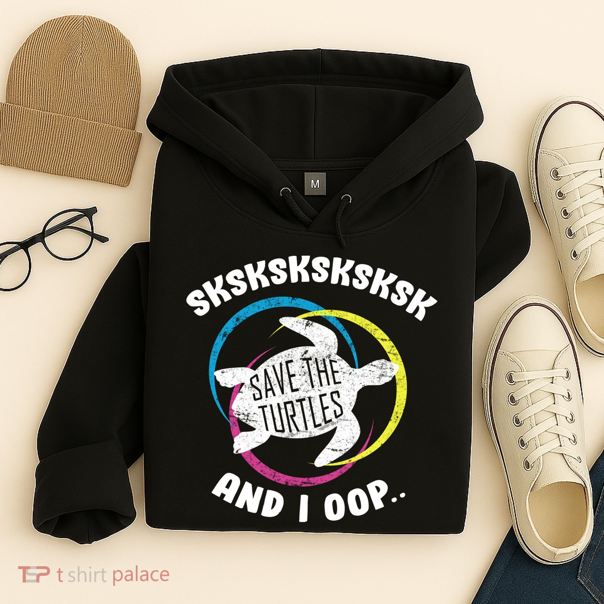 SKSKSK and I Oop... Save The Turtles Hoodie