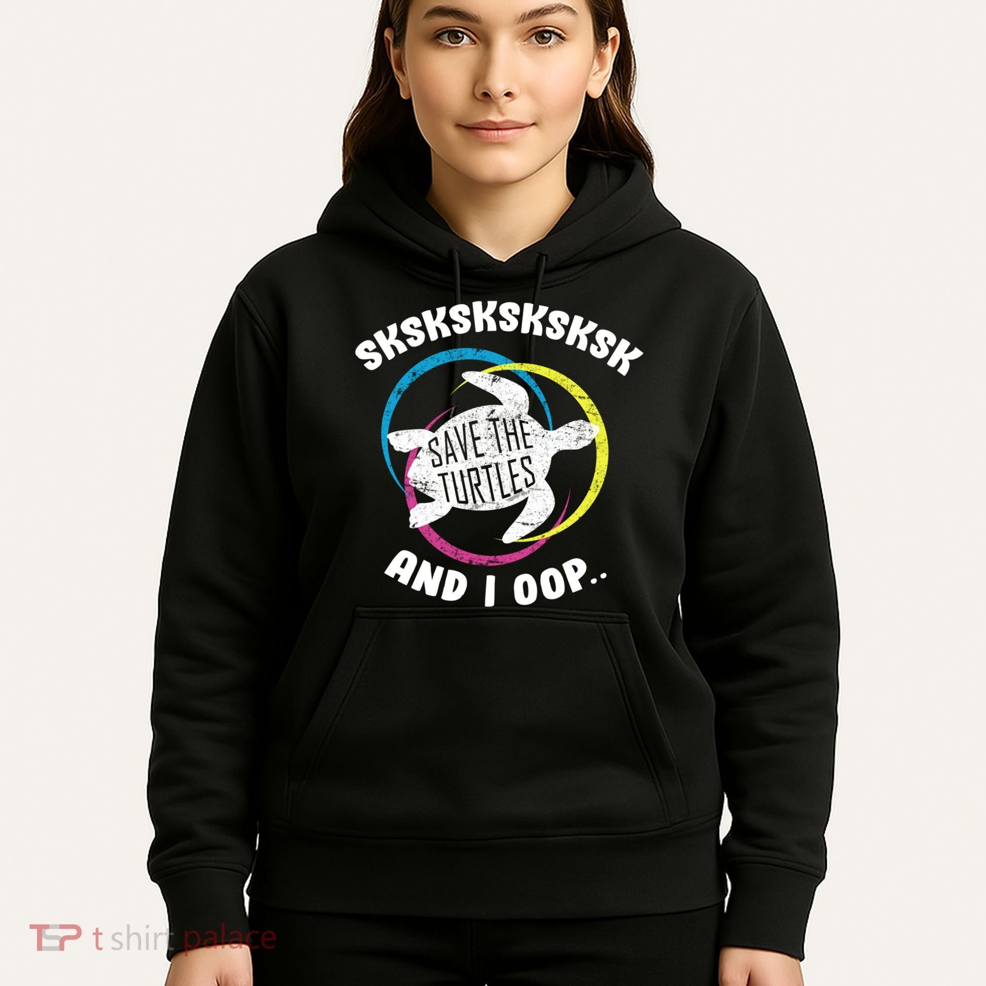 SKSKSK and I Oop... Save The Turtles Hoodie