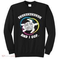 SKSKSK and I Oop... Save The Turtles Sweatshirt thumb 0