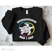 SKSKSK and I Oop... Save The Turtles Sweatshirt thumb 2