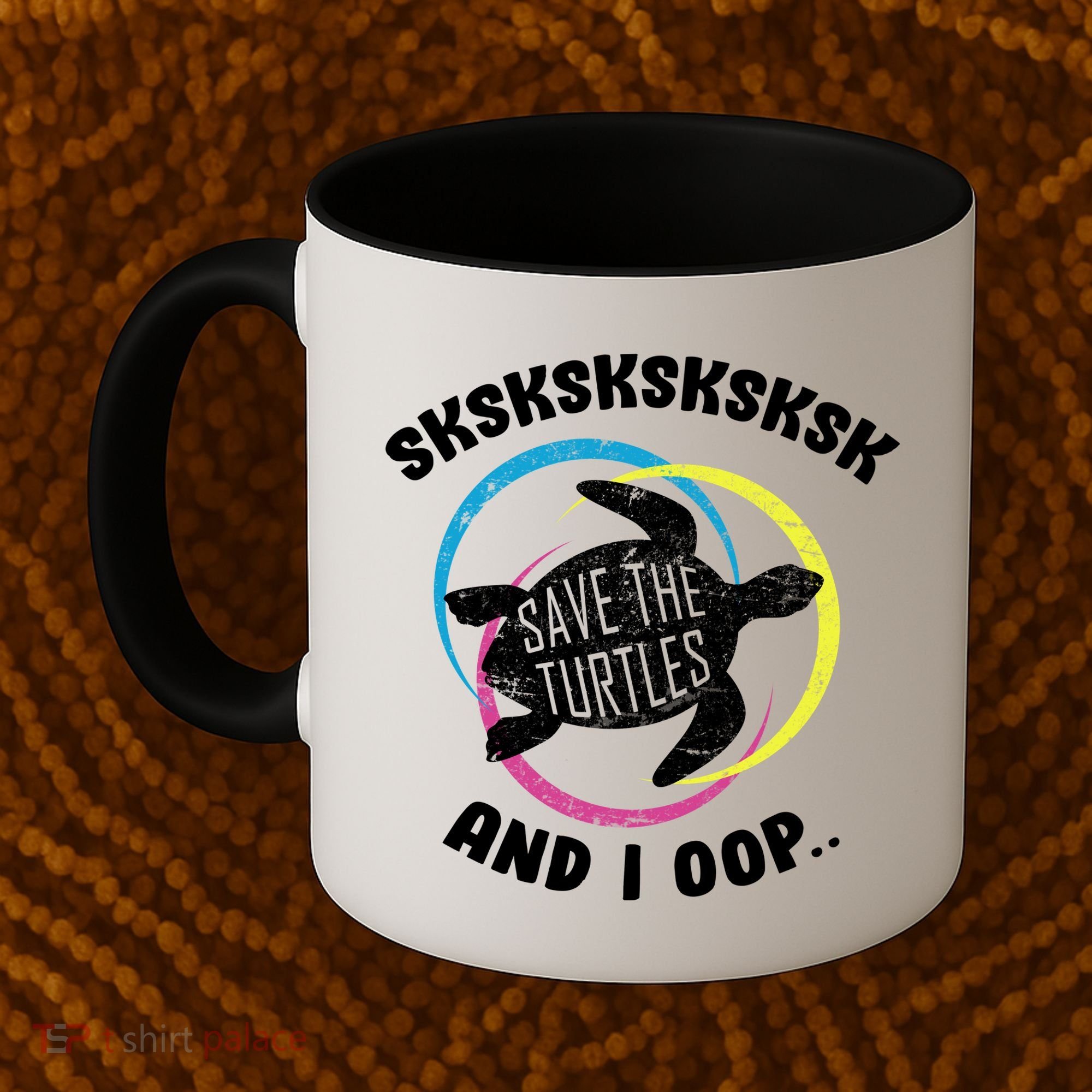SKSKSK and I Oop... Save The Turtles Coffee Mug