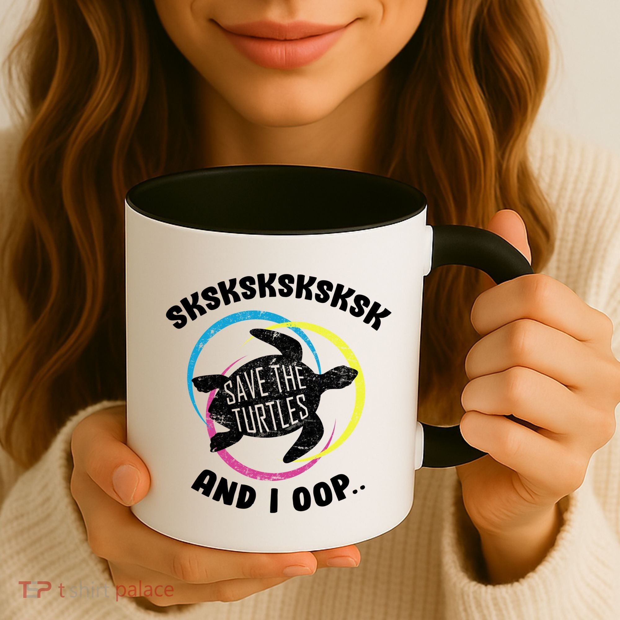 SKSKSK and I Oop... Save The Turtles Coffee Mug