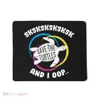SKSKSK and I Oop... Save The Turtles Mousepad thumb 0