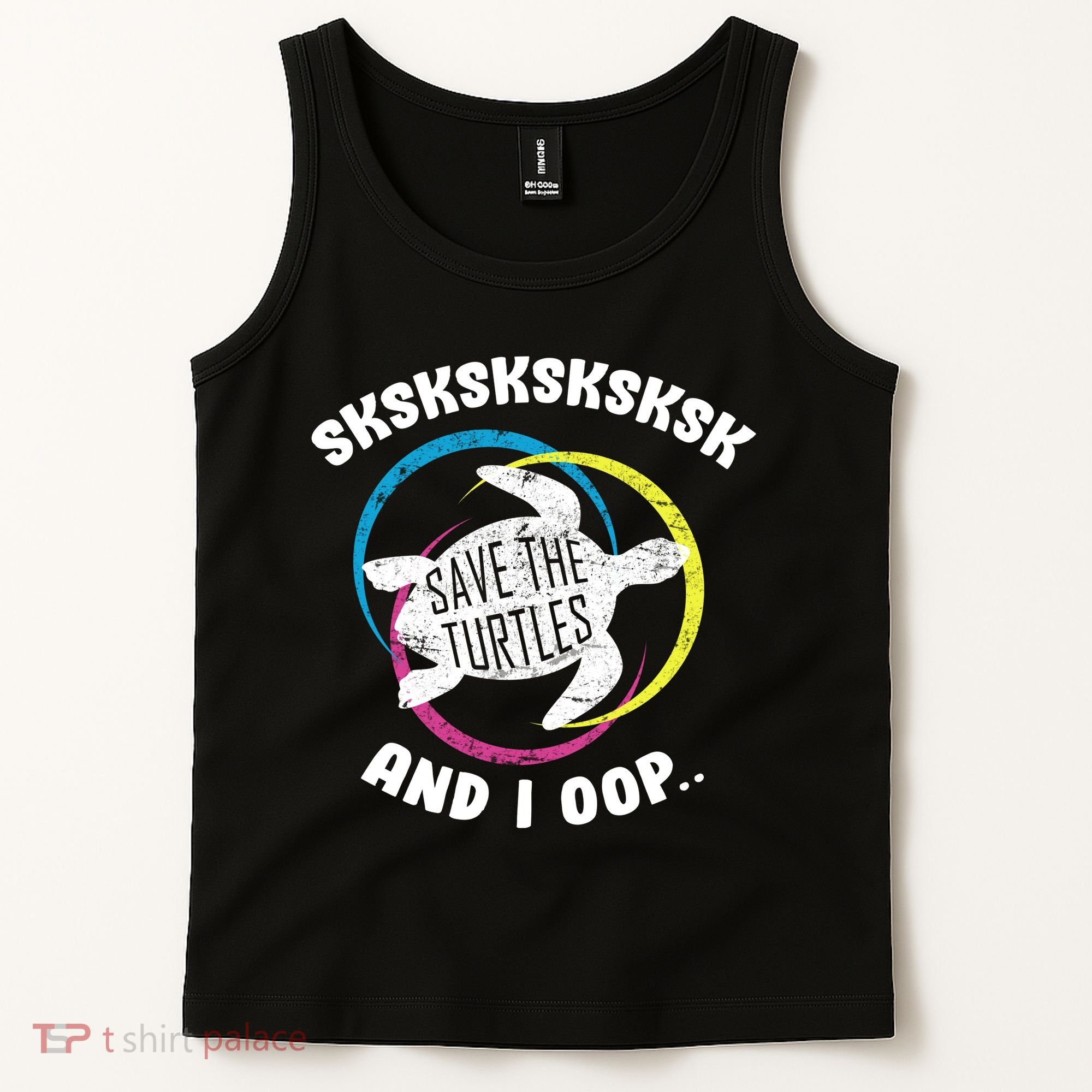 SKSKSK and I Oop... Save The Turtles Tank Top
