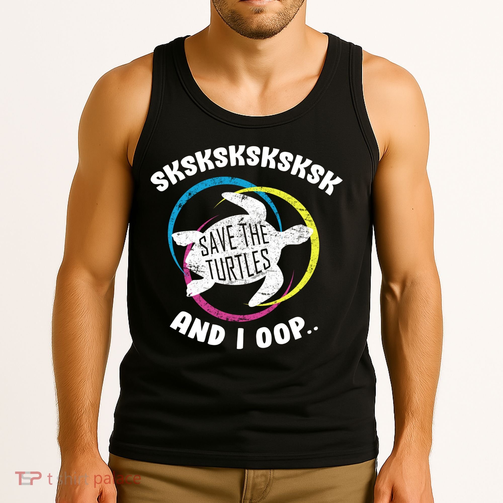 SKSKSK and I Oop... Save The Turtles Tank Top