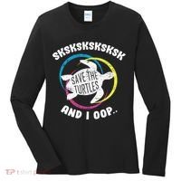SKSKSK and I Oop... Save The Turtles Women's Long Sleeve Shirt thumb 0