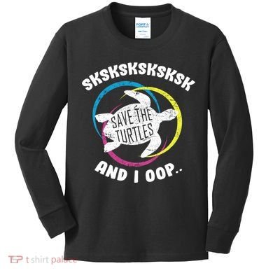 SKSKSK and I Oop... Save The Turtles Kids Long Sleeve Shirt