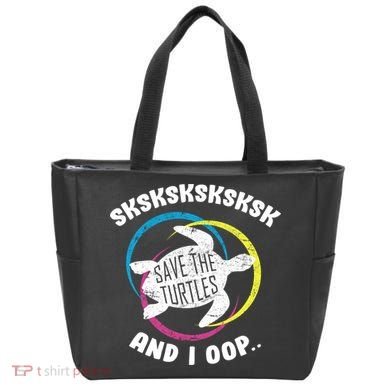 SKSKSK and I Oop... Save The Turtles Tote Bag
