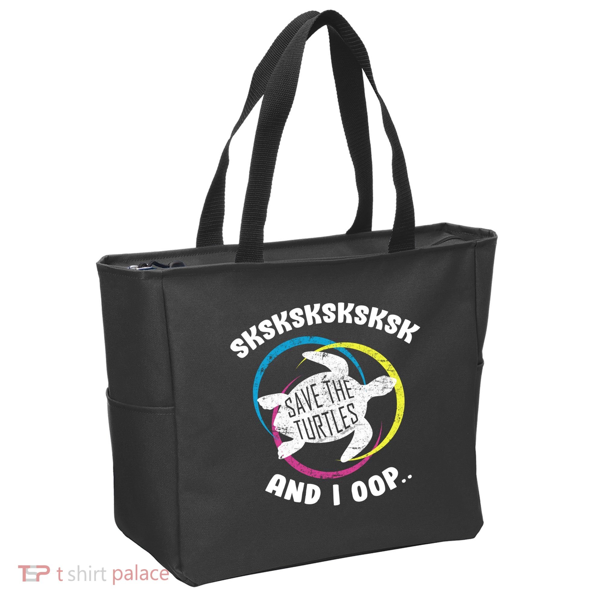 SKSKSK and I Oop... Save The Turtles Tote Bag