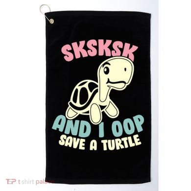 SKSKSK And I Oop Save A Turtle Vintage Golf Towel