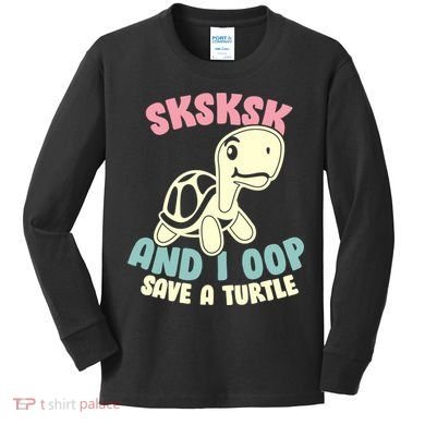SKSKSK And I Oop Save A Turtle Vintage Kids Long Sleeve Shirt