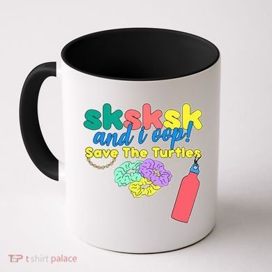 SKSKSK And I oop Save the Turtles Coffee Mug