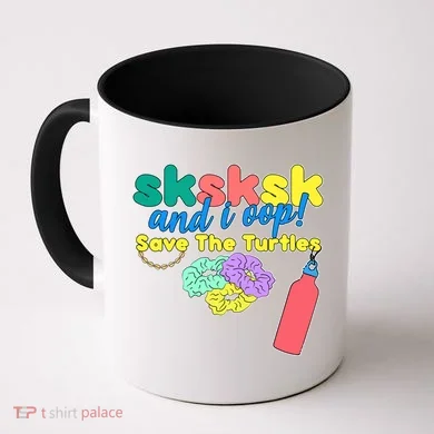 SKSKSK And I oop Save the Turtles Coffee Mug