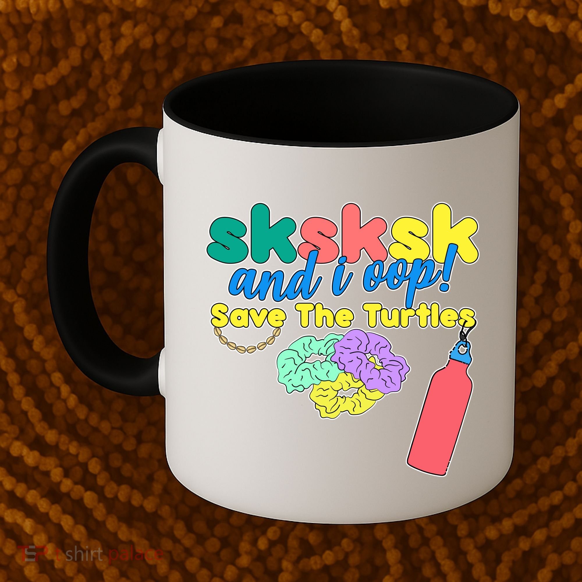 SKSKSK And I oop Save the Turtles Coffee Mug