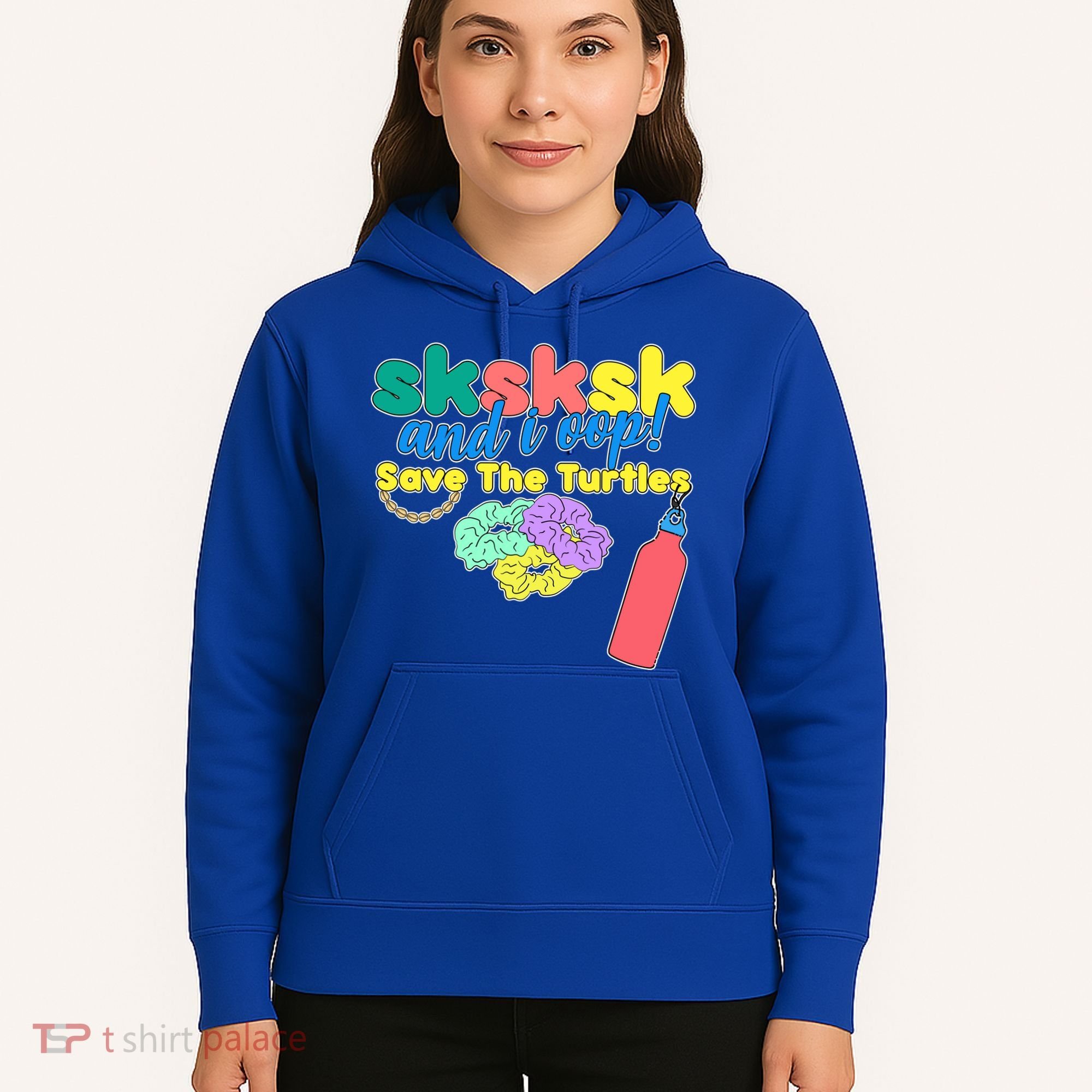 SKSKSK And I oop Save the Turtles Hoodie
