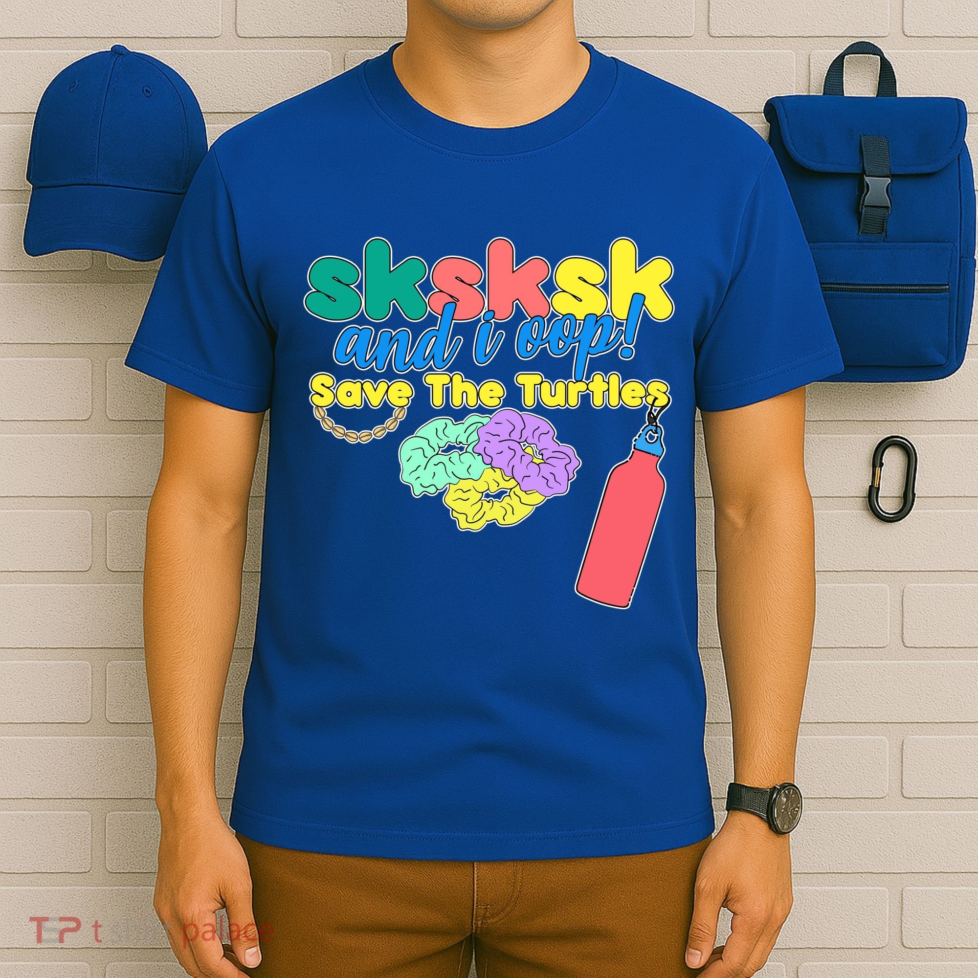SKSKSK And I oop Save the Turtles T-Shirt