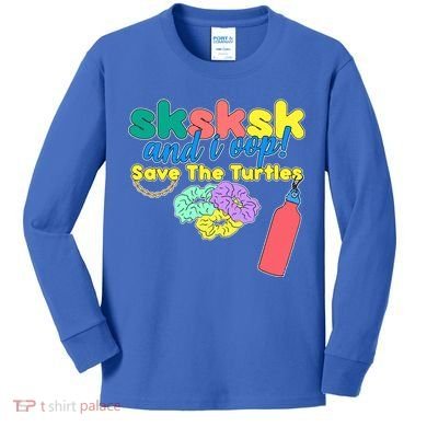 SKSKSK And I oop Save the Turtles Kids Long Sleeve Shirt