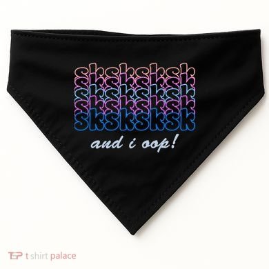 SKSKSKSK And I Oop USA-Made Doggie Bandana