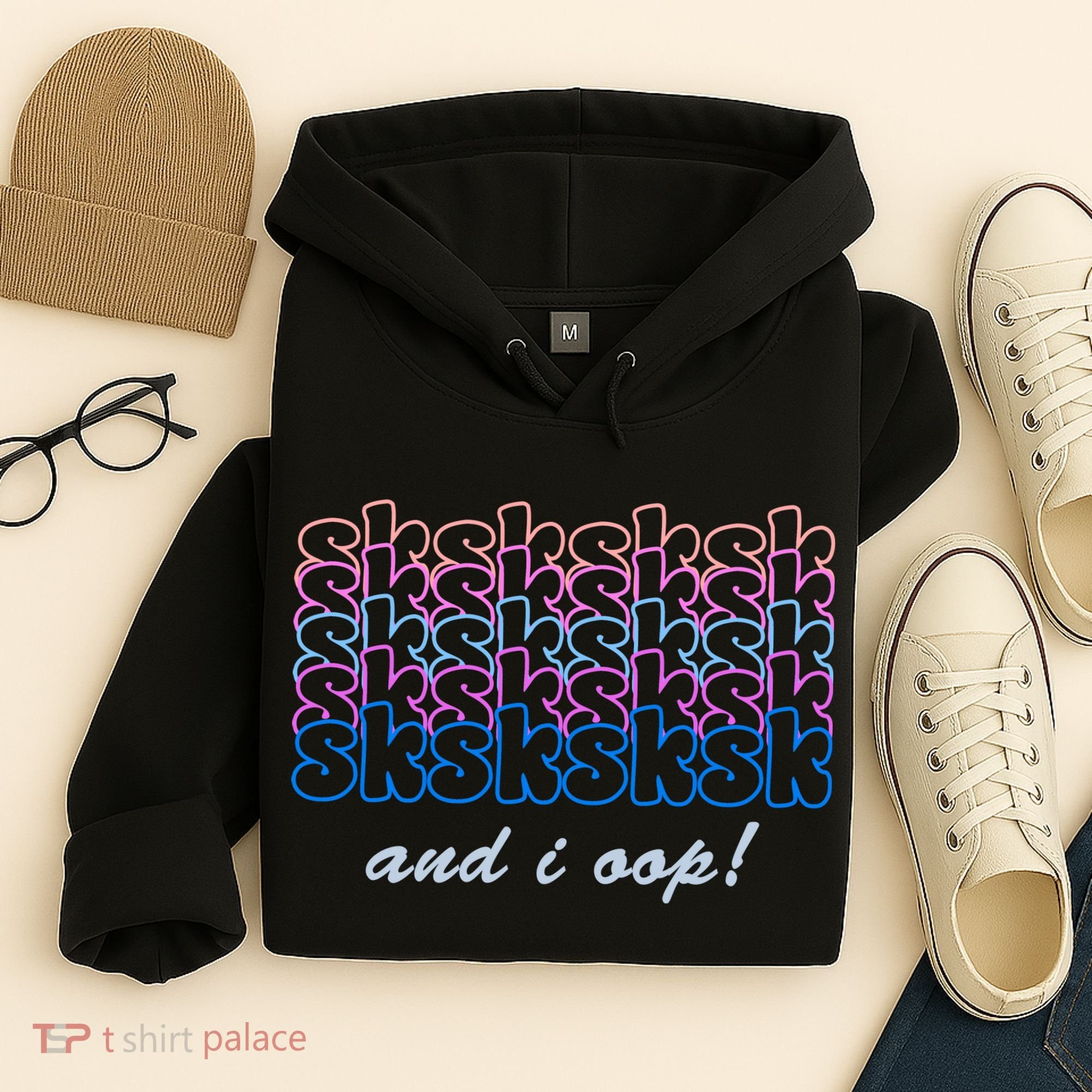 SKSKSKSK And I Oop Hoodie