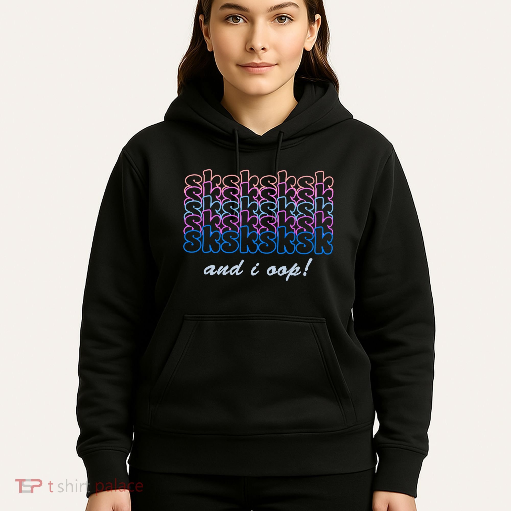 SKSKSKSK And I Oop Hoodie