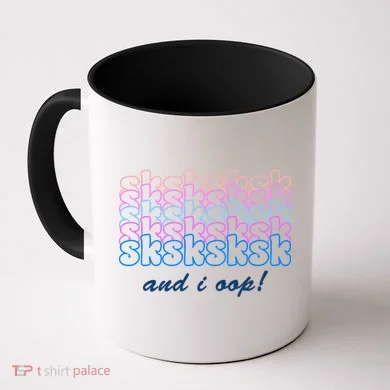 SKSKSKSK And I Oop Coffee Mug