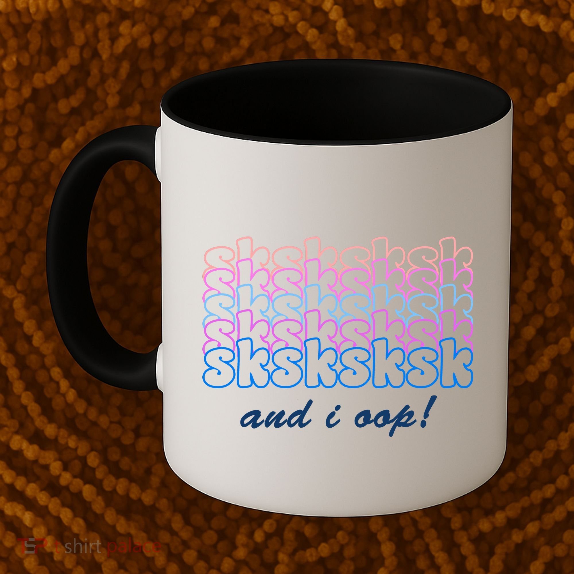 SKSKSKSK And I Oop Coffee Mug