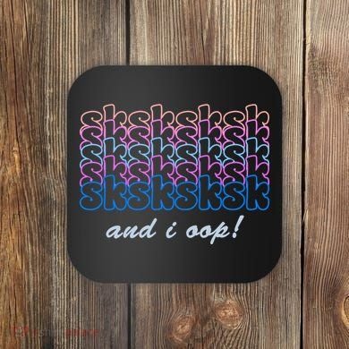 SKSKSKSK And I Oop Coaster