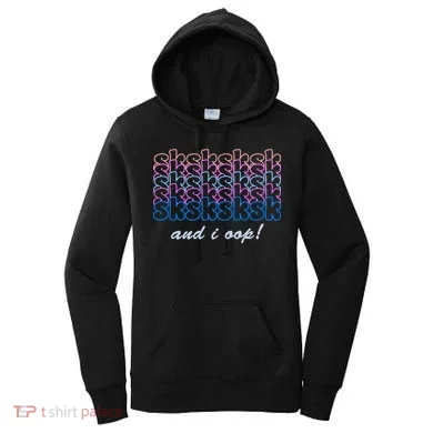 SKSKSKSK And I Oop Women's Hoodie