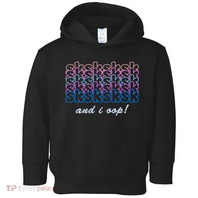 SKSKSKSK And I Oop Toddler Hoodie