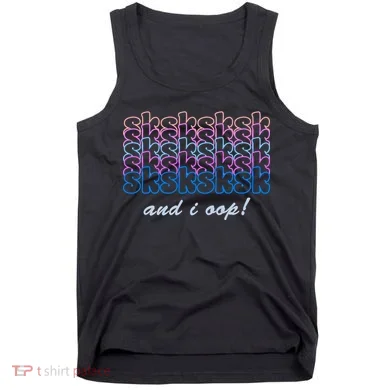 SKSKSKSK And I Oop Tank Top