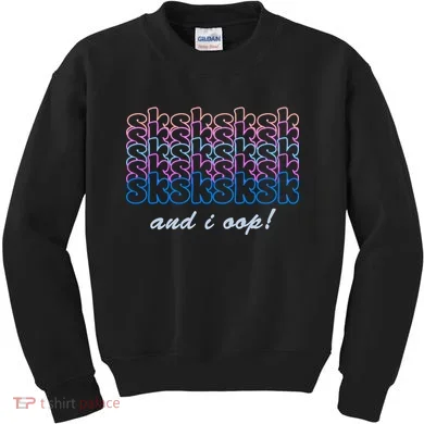 SKSKSKSK And I Oop Kids Sweatshirt