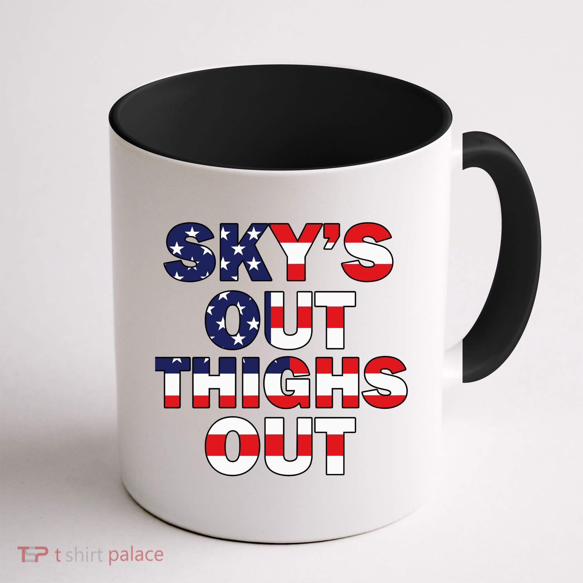 Sky's Out Thighs Out Coffee Mug
