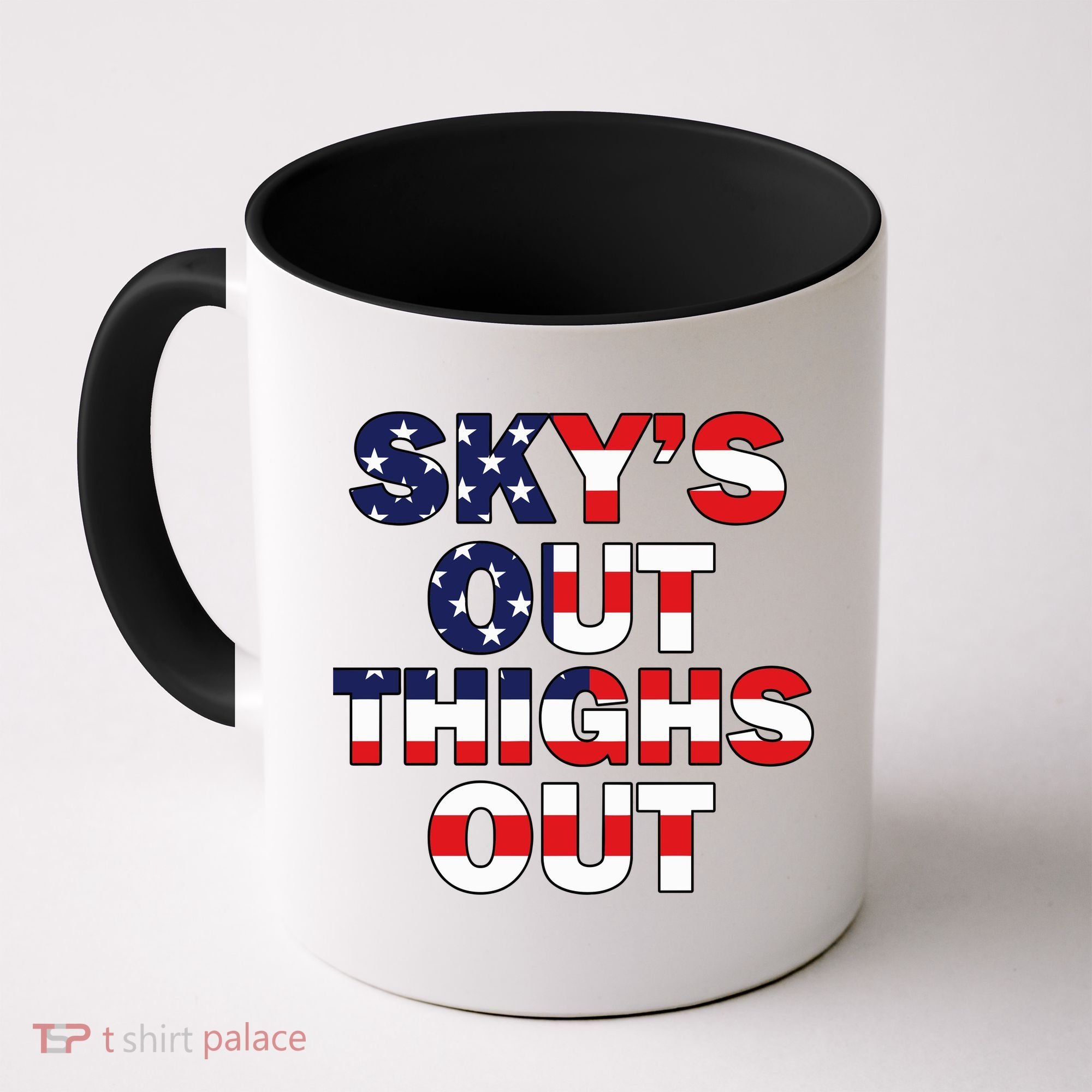Sky's Out Thighs Out Coffee Mug