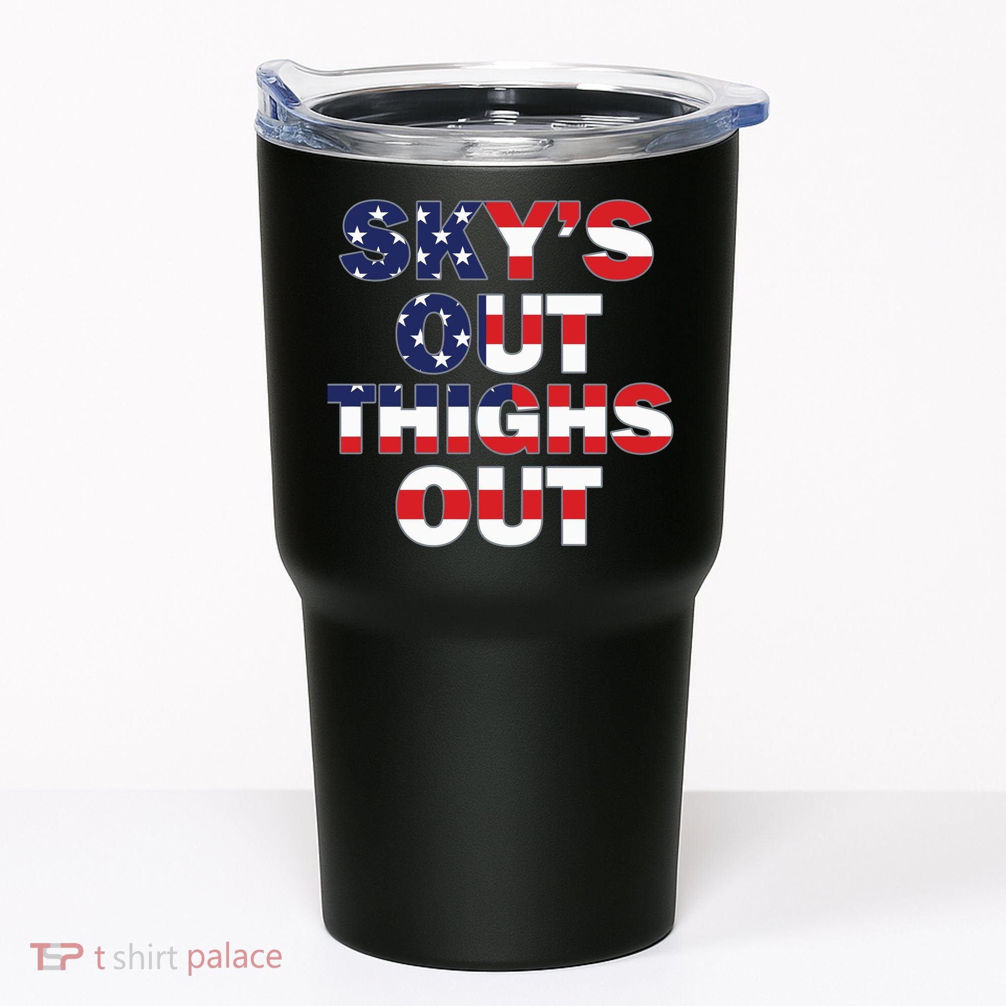 Sky's Out Thighs Out Tumbler