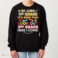 So Long 1st Grade 2nd Here I Come Last Day Look Out It's Fun Cute Gift Women's Sweatshirt thumb 0