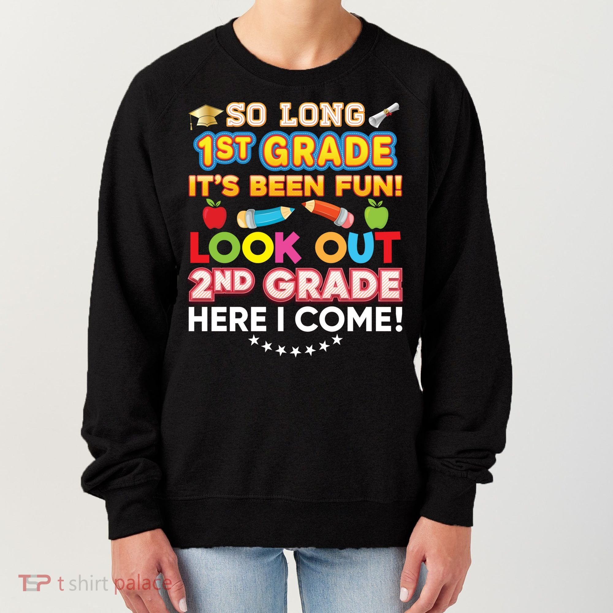 So Long 1st Grade 2nd Here I Come Last Day Look Out It's Fun Cute Gift Women's Sweatshirt