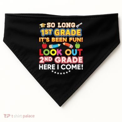 So Long 1st Grade 2nd Here I Come Last Day Look Out It's Fun Cute Gift USA-Made Doggie Bandana
