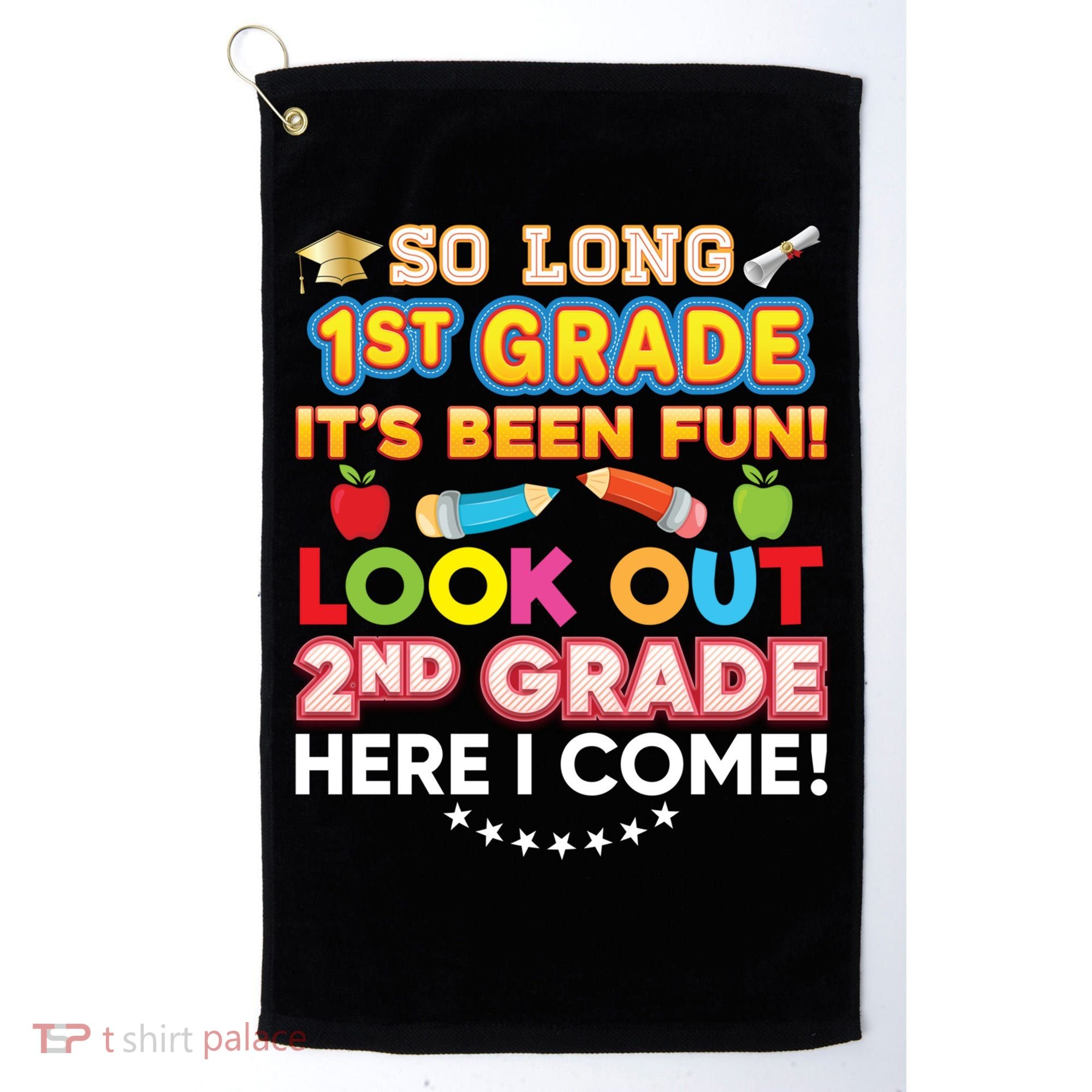 So Long 1st Grade 2nd Here I Come Last Day Look Out It's Fun Cute Gift Golf Towel